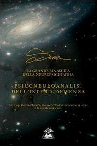 Psiconeuroanalisi dell'istero demenza. Un viaggio straordinario tra la cortico involuzione e la mente cosciente - Giuseppe Dore - Libro Saturno Editrice 2010 | Libraccio.it
