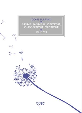 Ninne nanne allopatiche, omeopatiche, olistiche - Dome Bulfaro - Libro Mille Gru 2018 | Libraccio.it
