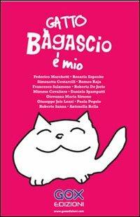 Gatto Bagascio è mio  - Libro Gox Editrice 2011 | Libraccio.it