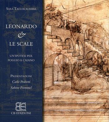 Leonardo & le scale. Ipotesi per Poggio a Caiano - Sara Taglialagamba - Libro CB Edizioni 2011 | Libraccio.it