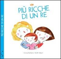 Più ricche di un re - Cinzia Barbero - Libro Lo Stampatello 2011 | Libraccio.it