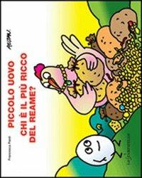 Piccolo uovo. Chi è il più ricco del reame? Ediz. illustrata - Francesca Pardi, Altan - Libro Lo Stampatello 2012 | Libraccio.it