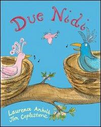 Due nidi - Laurence Anholt, James Coplestone - Libro Lo Stampatello 2012 | Libraccio.it