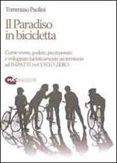 Il paradiso in bicicletta. Come vivere, godere, promuovere e sviluppare turisticamente un territorio ad impatto e costo zero