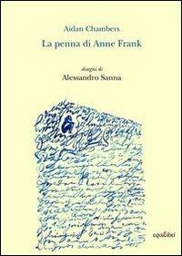 La penna di Anne Frank - Aidan Chambers - Libro Equilibri Editrice 2011, Perleggere | Libraccio.it