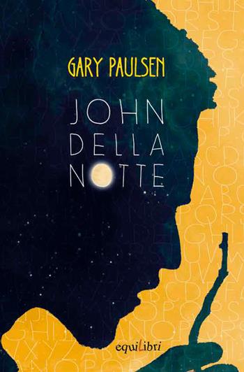 John della Notte - Gary Paulsen - Libro Equilibri Editrice 2019, Max storie selvagge | Libraccio.it