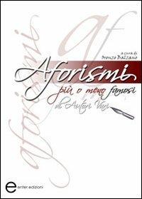 Aforismi più o meno famosi di autori vari  - Libro Enter 2011, Pensieri e parole | Libraccio.it
