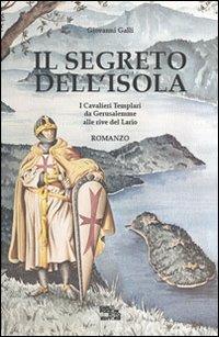 Il segreto dell'isola. I cavalieri templari da Gerusalemme alle rive del Lario - Giovanni Galli - Libro Carlo Pozzoni Fotoeditore 2019 | Libraccio.it
