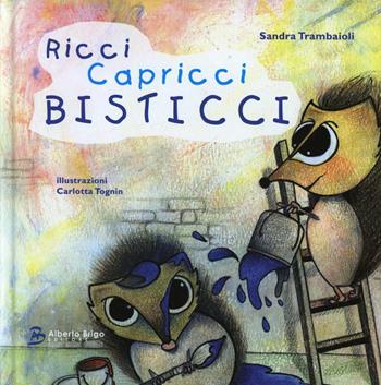 Ricci capricci bisticci - Sandra Trambaioli - Libro Alberto Brigo Editore 2011 | Libraccio.it