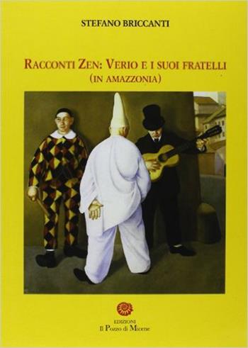 Racconti zen. Verio e i suoi fratelli (in Amazzonia) - Stefano Briccanti - Libro Il Pozzo di Micene 2011, L'acanto blu | Libraccio.it