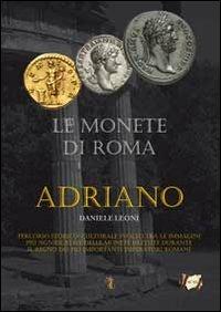 Le monete di Roma. Adriano - Daniele Leoni - Libro Dielle Editore 2012, Le monete di Roma | Libraccio.it