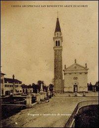 Chiesa arcipretale San Benedetto Abate di Scorzé. Progetto e intervento di restauro. Ediz. illustrata - Federico Burbello - Libro Stilus 2012 | Libraccio.it
