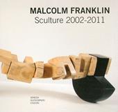 Malcolm Franklin. Opere 2002-2011. Ediz. italiana e inglese