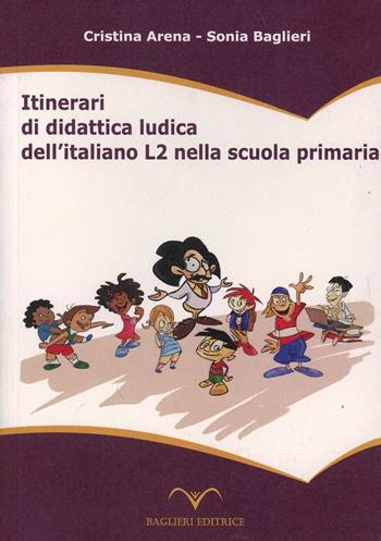 Itinerari di didattica ludica dell'italiano L2 nella scuola primaria - Cristina Arena, Sonia Baglieri - Libro Baglieri Editrice 2011, Tesi in-visibile | Libraccio.it