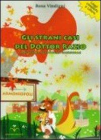 Gli strani casi del dottor Razio. Cure geniali per pazienti eccezionali. Ediz. illustrata - Rosa Vindigni - Libro Baglieri Editrice 2011, I colorastorie di Emma | Libraccio.it