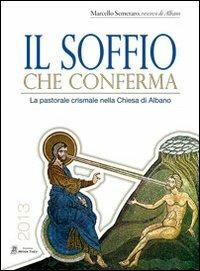 Il soffio che conferma. La pastorale crismale nella Chiesa di Albano - Marcello Semeraro - Libro Miter Thev 2013 | Libraccio.it