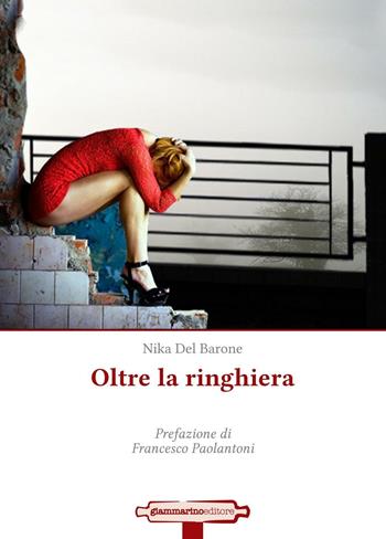 Oltre la ringhiera - Nika Del Barone - Libro Giammarino 2016 | Libraccio.it