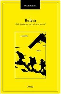 Bufera. Sulle Alpi Liguri tra giallo e avventura - Danilo Balestra - Libro Antea 2013, Riflessi letterari | Libraccio.it