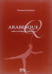 Arabesque. Ombre e riverberi del crespuscolo - Francesco Forestiere - Libro Sebastiano Monieri Editore 2011 | Libraccio.it