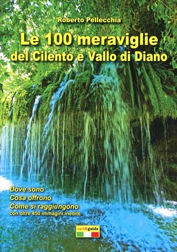 Le 100 meraviglie del Cilento e Vallo di Diano. Con mappa - Roberto Pellecchia - Libro Officine Zephiro 2012, Cart&guide | Libraccio.it