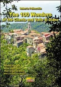 The 100 wonder of the Cilento and Vallo di Diano. Con mappa - Roberto Pellecchia - Libro Officine Zephiro 2012, Cart&guide | Libraccio.it