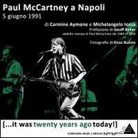Paul McCartney a Napoli 5 giugno 1991 - Carmine Aymone, Michelangelo Iossa - Libro New Media Associazione 2011 | Libraccio.it