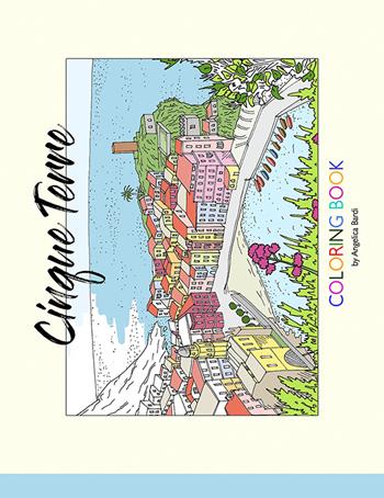 Cinque Terre. Ediz. italiana e inglese - Angelica Bardi - Libro Toscana Book 2017, Card coloring book | Libraccio.it