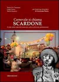 Carnevale si chiama Scardone. Il ciclo delle feste di Carnevale nella tradizione pietrelcinese - Mario De Tommasi, Luigi Giova, Maria Scarinzi - Libro Ideas 2012, Janua | Libraccio.it