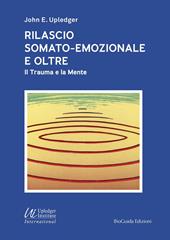 Rilascio somato-emozionale e oltre. Il trauma e la mente