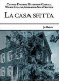 La casa sfitta - Charles Dickens, Wilkie Collins, Elizabeth Gaskell - Libro Jo March 2013, Atlantide | Libraccio.it