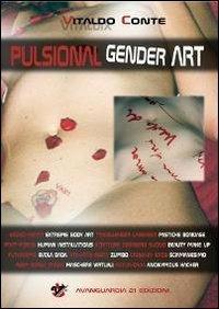 Pulsional gender art - Vitaldo Conte - Libro Avanguardia 21 2011 | Libraccio.it