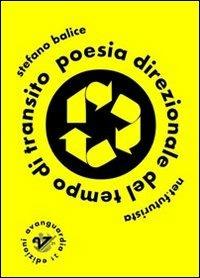 Poesia direzionale del tempo di transito - Stefano Balice - Libro Avanguardia 21 2012 | Libraccio.it
