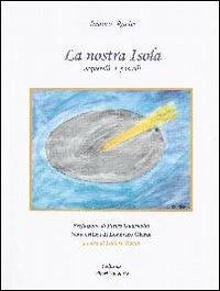La nostra isola. Acquerelli e pastelli - Isidoro Raciti - Libro Guarnotta 2012, Editorinproprio | Libraccio.it