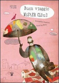 Buon viaggio mister Cloud - Simonetta Angelini, Caterina Betti - Libro Albero Niro 2013, Le stanze di Teresa | Libraccio.it