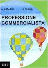 Professione commercialista. Manuale di sopravvivenza ad uso delle giovani reclute e per conforto morale dei veterani