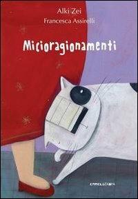 Micioragionamenti. Un grosso gatto, due bambini piccoli, una nonna cicciottella e una terribile canicola - Alki Zei - Libro Camelozampa 2012, Le piume | Libraccio.it