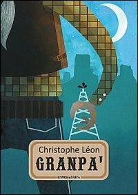 Granpa' - Christophe Léon - Libro Camelozampa 2016, Gli arcobaleni | Libraccio.it