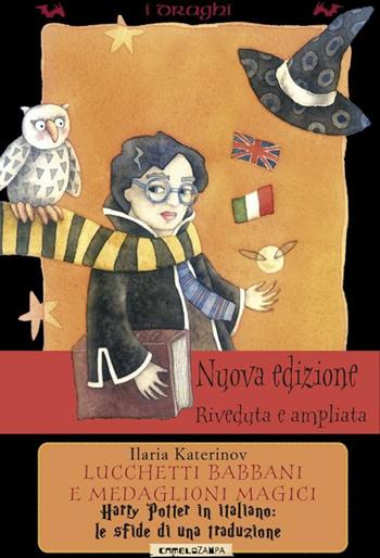 Lucchetti babbani e medaglioni magici. Harry Potter in italiano: le sfide di una traduzione - Ilaria Katerinov - Libro Camelozampa 2012, I draghi | Libraccio.it