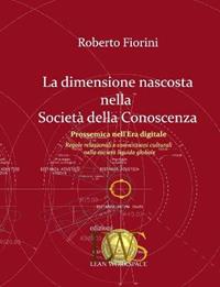 La dimensione nascosta nella società della conoscenza - Roberto Fiorini - Libro LWS Lean Workspace 2014 | Libraccio.it