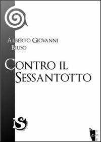Contro il Sessantotto - Alberto Giovanni Biuso - Libro Villaggio Maori 2016, I saggi | Libraccio.it