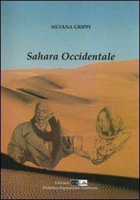 Sahara Occidentale - Silvana Grippi - Libro DEA (Firenze) 2011 | Libraccio.it
