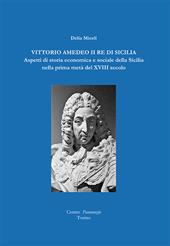 Vittorio Amedeo II re di Sicilia. Aspetti di storia economica e sociale della Sicilia nella prima metà del XVIII secolo