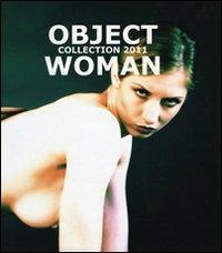 Object woman collection 2011 - Marco Colosi - Libro Tipografia La Stampa 2011 | Libraccio.it