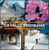 La valle Brembana. La storia, la natura, i sapori, lo sport come non l'avete mai vissuta - Marta Gaia Torriani - Libro E-QUA 2013 | Libraccio.it