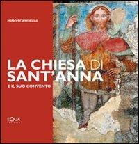 La chiesa di Sant'Anna e il suo convento - Mino Scandella - Libro E-QUA 2013 | Libraccio.it