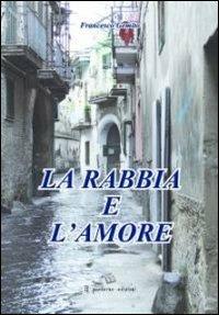 La rabbia e l'amore - Francesco Gemito - Libro Il Quaderno Edizioni 2012, Storie | Libraccio.it