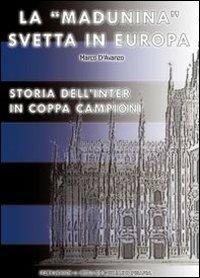 La «Madunina» svetta in Europa. Storia dell'Inter in Coppa Campioni  - Libro Soccerdata 2011 | Libraccio.it