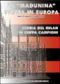 La «Madunina» svetta in Europa. Storia del Milan in Coppa Campioni - Marco D'Avanzo, Claudio Lippi - Libro Soccerdata 2011 | Libraccio.it