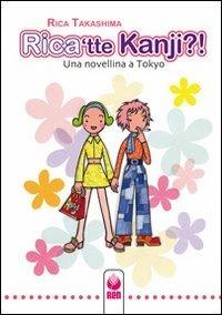Rica'tte Kanji?! Una novellina a Tokyo - Rica Takashima - Libro Renbooks 2016 | Libraccio.it