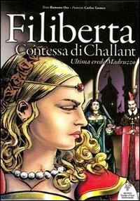 Filiberta Madruzzo contessa di Challant. Ultima erede Madruzzo - Romano Oss, Carlos E. Gomez - Libro Studio d'Arte Andromeda 2011 | Libraccio.it